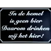 Cavetown Metalen Borden|In de hemel is geen bier - metalen bord